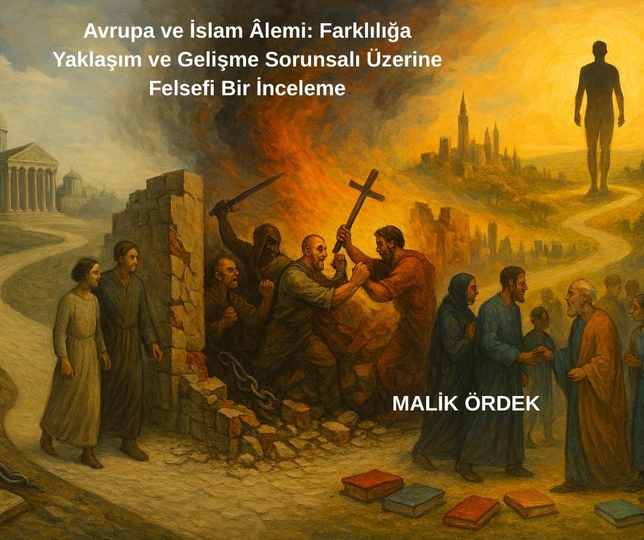 Avrupa ve İslam Âlemi: Farklılığa Yaklaşım ve Gelişme Sorunsalı