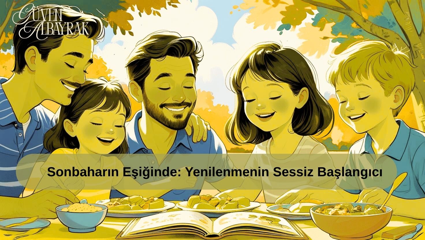 Sonbaharın Eşiğinde: Yenilenmenin Sessiz Başlangıcı