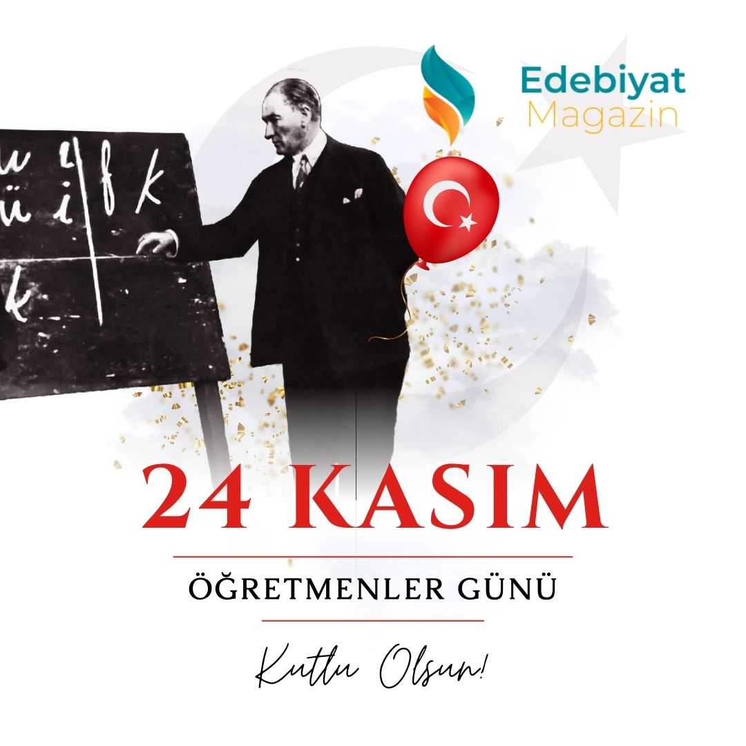 24 Kasım Öğretmenler Günü: Bir Eğitimin Kutlama ve Anma Günü 24 Kasım Öğretmenler Günü: Bir Eğitimin Kutlama ve Anma Günü