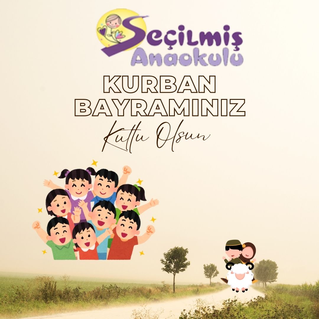 Seçilmiş Anaokulu’ndan Kurban Bayramı’na Özgü Mesaj ve Eğitim Vurgusu Seçilmiş Anaokulu’ndan Kurban Bayramı’na Özgü Mesaj ve Eğitim Vurgusu
