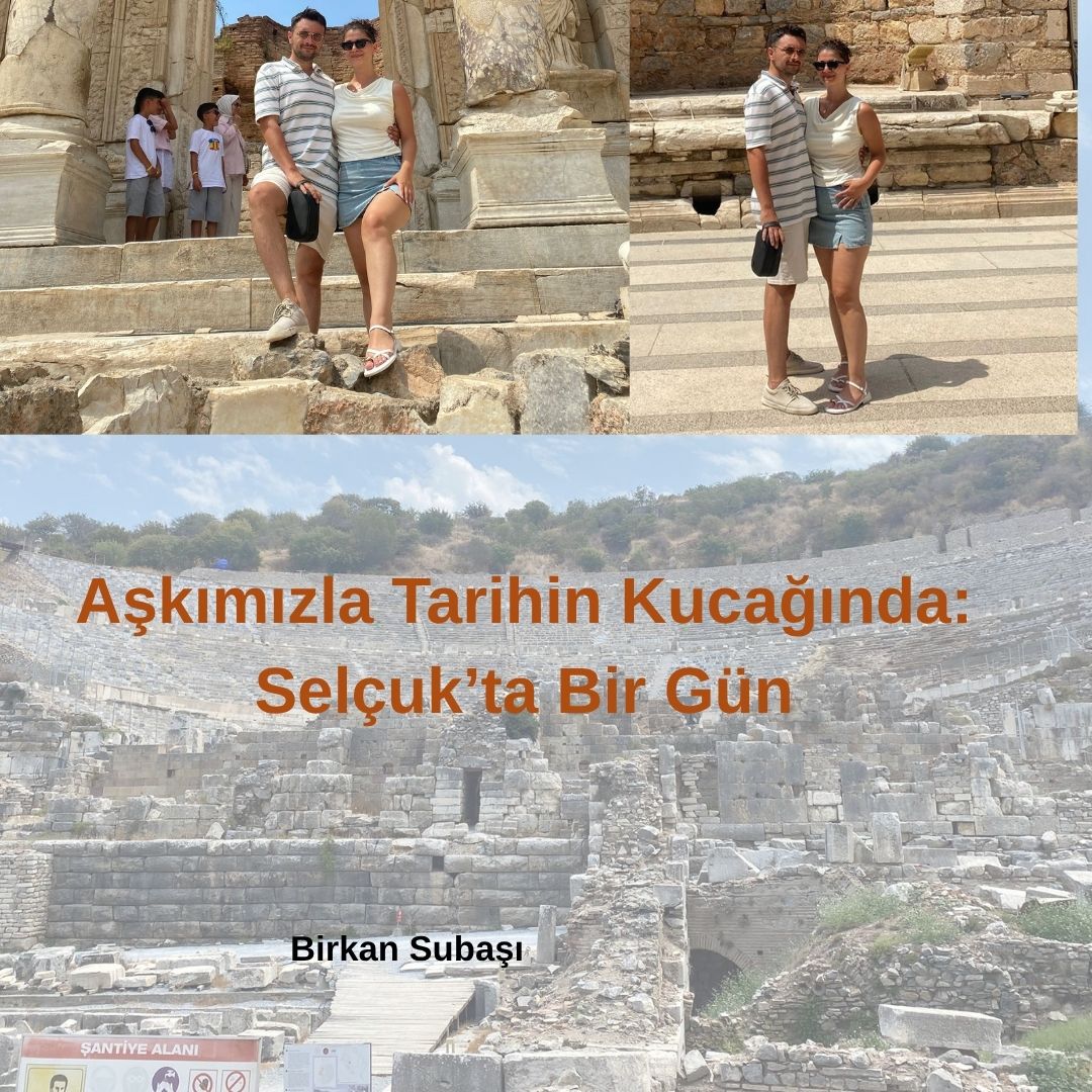 Aşkımızla Tarihin Kucağında: Selçuk’ta Bir Gün