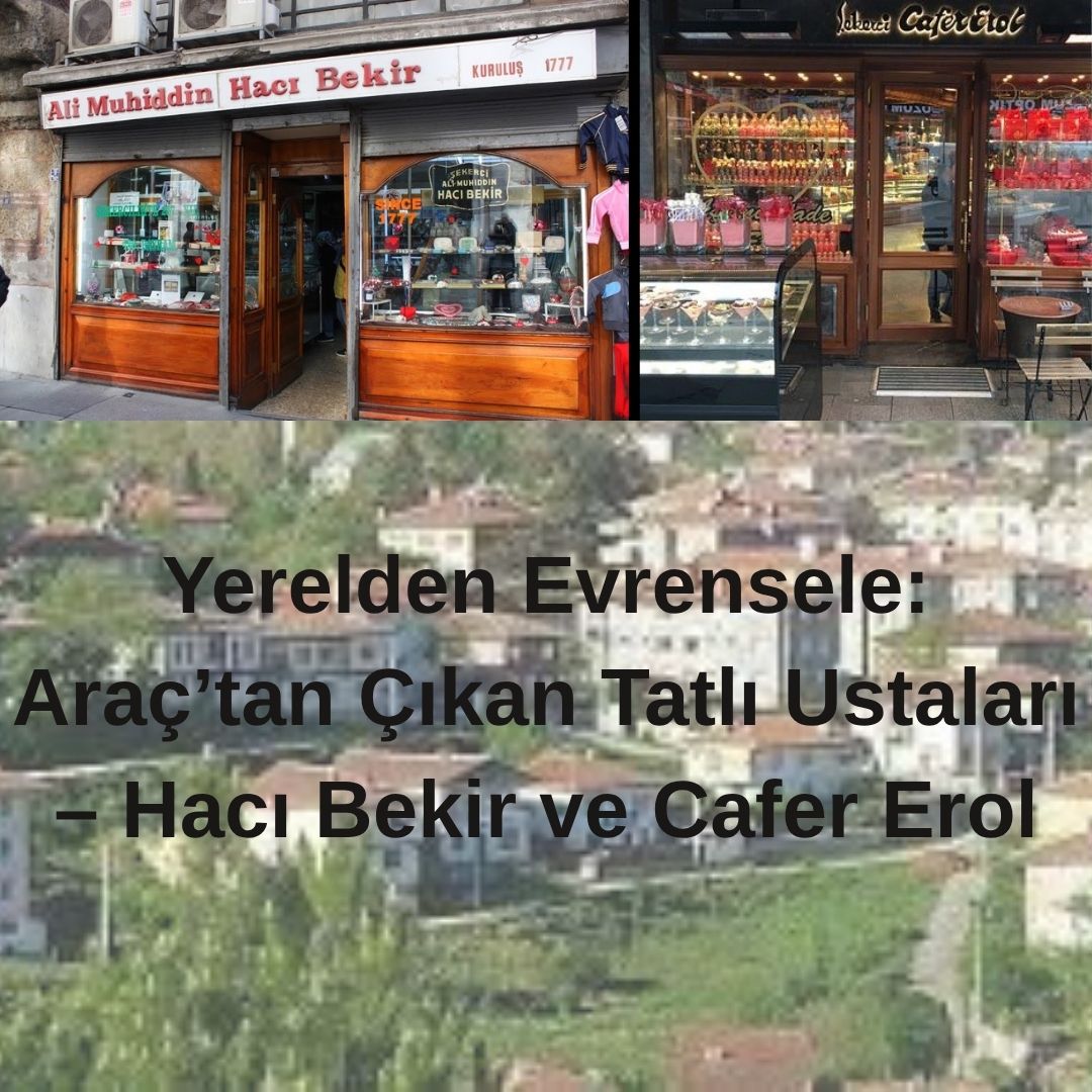 Yerelden Evrensele: Araç’tan Çıkan Tatlı Ustaları – Hacı Bekir ve Cafer Erol