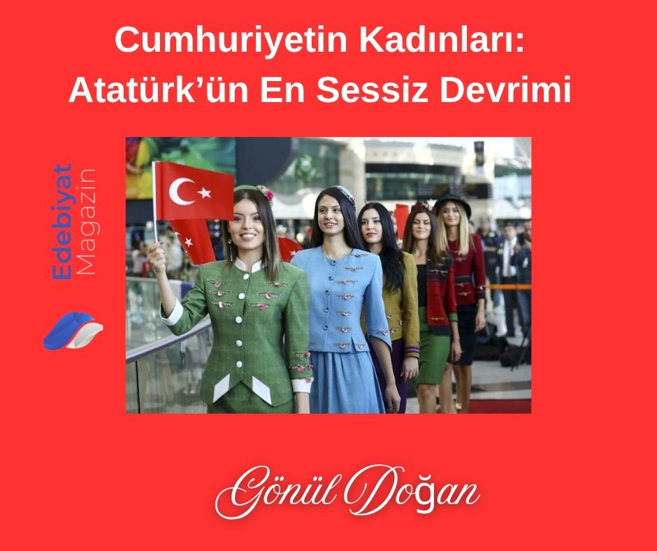 Cumhuriyetin Kadınları: Atatürk’ün En Sessiz Devrimi Cumhuriyetin Kadınları: Atatürk’ün En Sessiz Devrimi