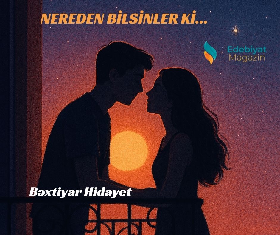 NEREDEN BİLSİNLER Kİ…