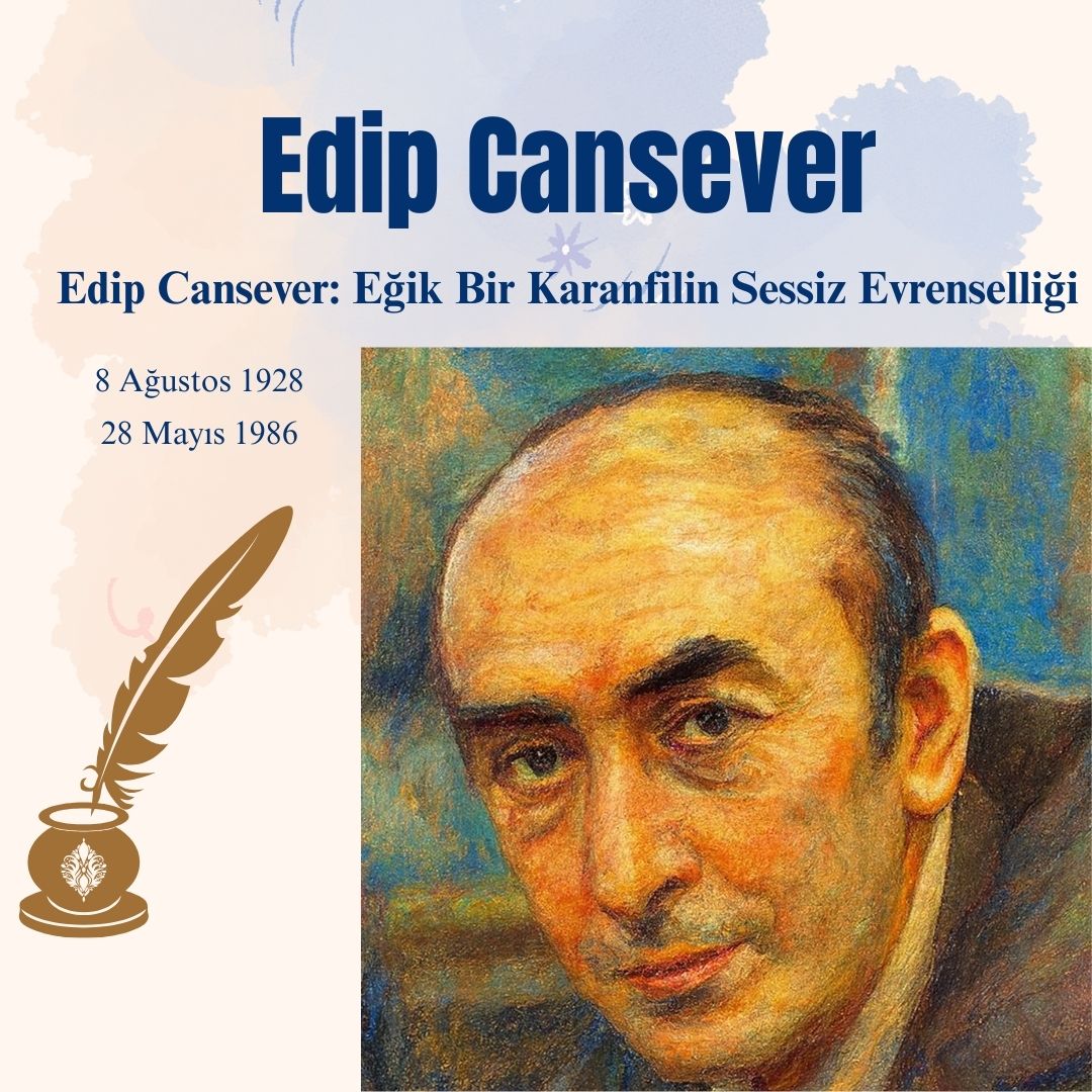 Edip Cansever: Eğik Bir Karanfilin Sessiz Evrenselliği