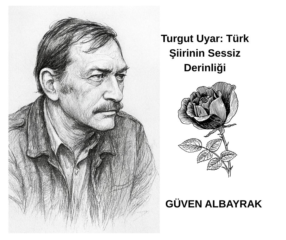 Turgut Uyar: Türk Şiirinin Sessiz Derinliği Turgut Uyar: Türk Şiirinin Sessiz Derinliği