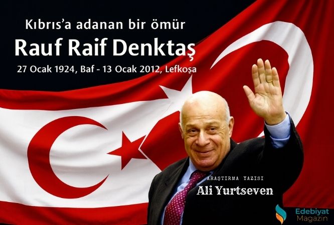 Kıbrıs’a adanan bir ömür Rauf Raif Denktaş
