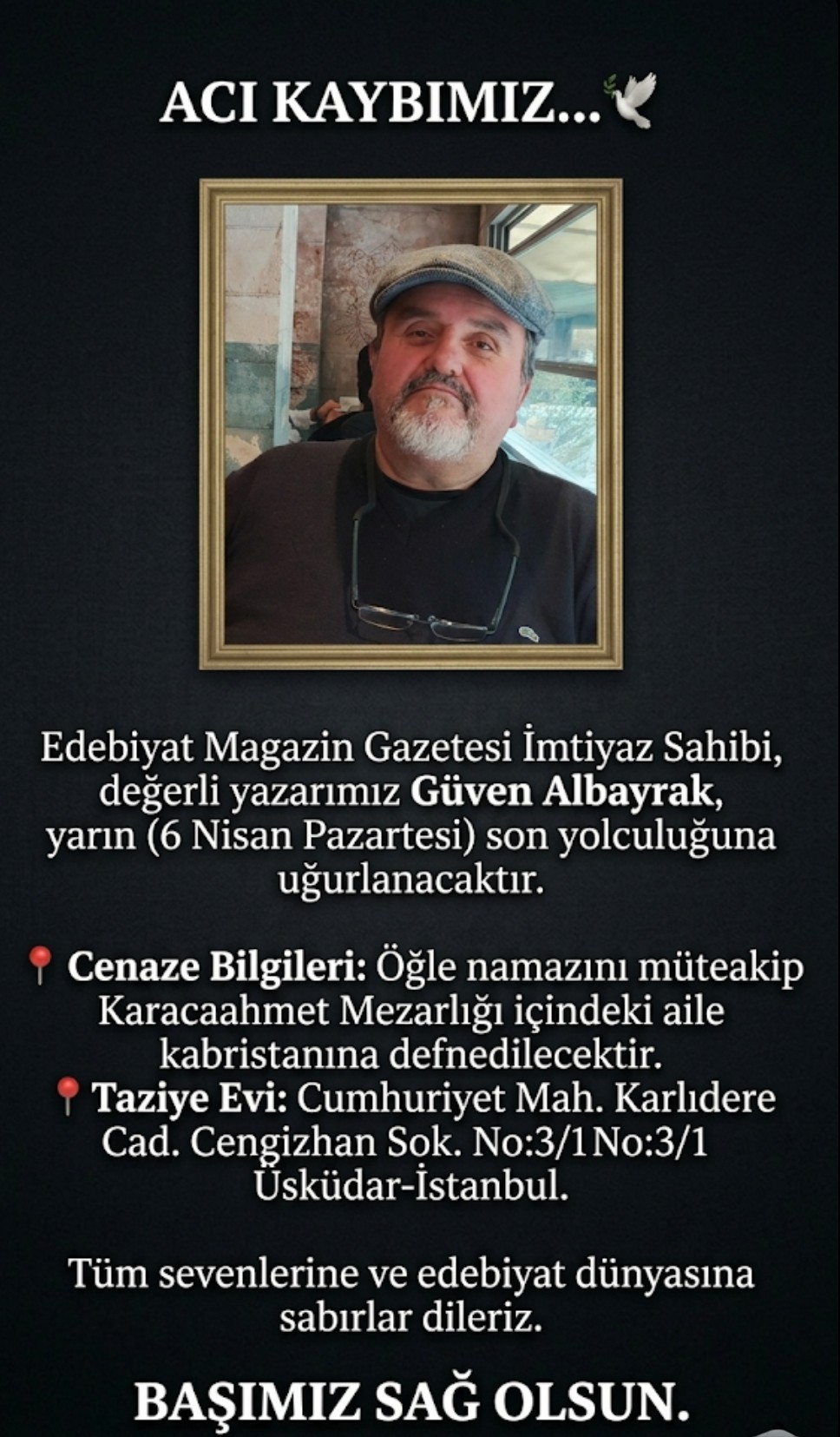 ACIMIZ SONSUZ: İMTİYAZ SAHİBİMİZ GÜVEN ALBAYRAK’I KAYBETTİK