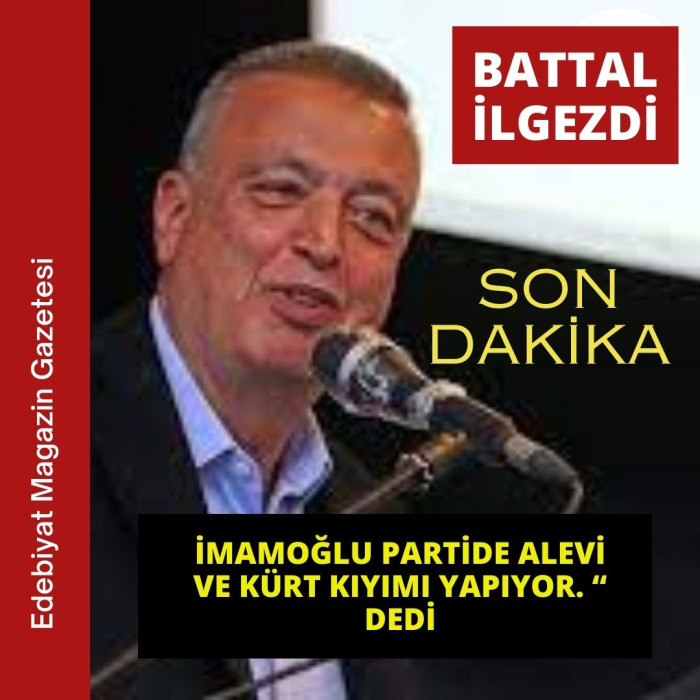 BATTAL İLGEZ’den Çarpıcı Açıklama: CHP’de Gündemi Sarsıtı.